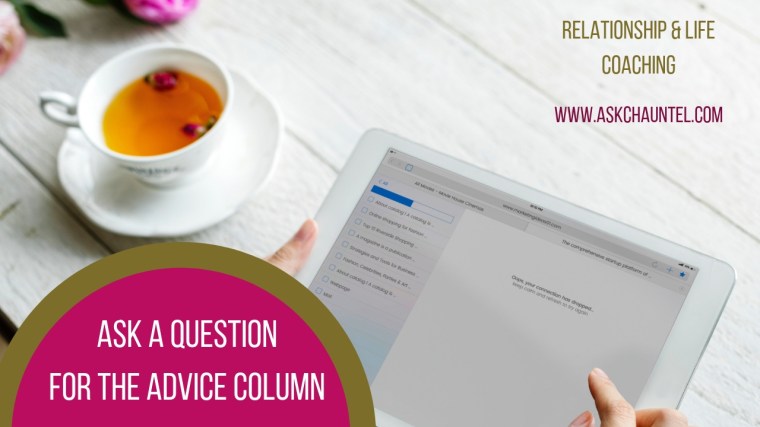 Ask Chauntel Your Question: for the Advice Column