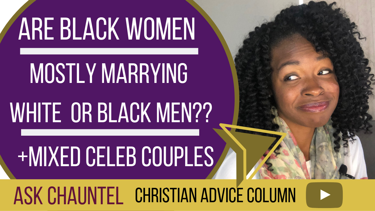Controversial Relationship Question – Do Black Women Marry White Men? – Ask Chauntel