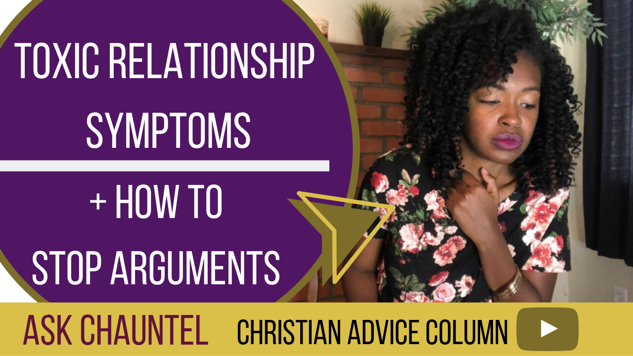 Relationship Questions: What are the Signs of a Toxic Relationship – How to Stop Arguing with Your Spouse – Ask Chauntel