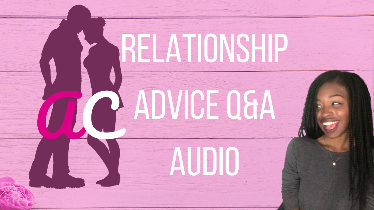 Relationship Advice Q&A – I Pretended to Cheat on my Boyfriend – Advice Columnist – Ask Chauntel